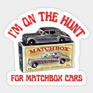 I'm On The Hunt For Matchbox Cars Sticker